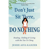Don't Just Sit There, Do Nothing: Healing, Chilling, and Living with the Tao Te Ching - Paperback