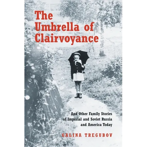The Umbrella of Clairvoyance: And Other Family Stories of Imperial and Soviet Russia and America Today - Paperback