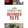 Guía Esencial Para Defender Tu Fe - Hardcover