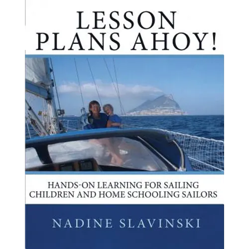 Lesson Plans Ahoy: Hands-on Learning for Sailing Children and Home Schooling Sailors - Paperback