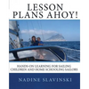Lesson Plans Ahoy: Hands-on Learning for Sailing Children and Home Schooling Sailors - Paperback