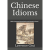 Chinese Idioms: (With Cantonese Romanisation and Mandarin Pinyin) - Paperback