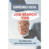 Surprisingly Useful Job Search Tips: Get Hired Fast With These Effective Tips: Online Search Advice - Paperback