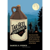 Tar Heel Lightnin': How Secret Stills and Fast Cars Made North Carolina the Moonshine Capital of the World - Hardcover