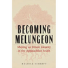 Becoming Melungeon: Making an Ethnic Identity in the Appalachian South - Hardcover