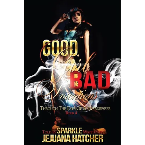 Good Girl Bad Intention: Through Eyes Of A Hairdresser - Paperback