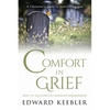 Comfort in Grief: How to Successfully Navigate Bereavement - Paperback