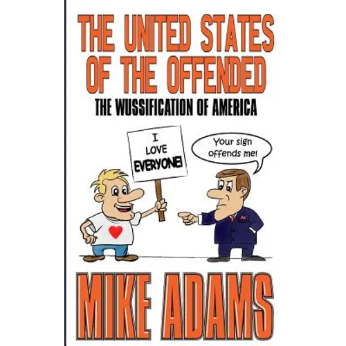 The United States of the Offended: The Wussification of America - Paperback