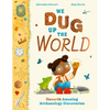 We Dug Up the World: Unearth Amazing Archaeology Discoveries - Hardcover