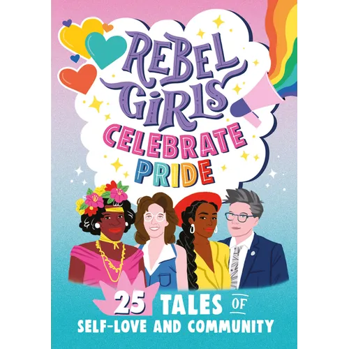 Rebel Girls Celebrate Pride: 25 Tales of Self-Love and Community - Paperback