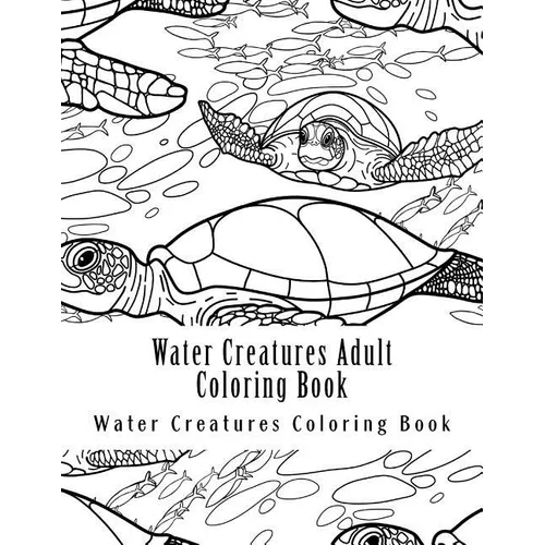 Water Creatures Adult Coloring Book: Large One Sided Stress Relieving, Relaxing Water Creatures Coloring Book For Grownups, Women, Men & Youths. Easy - Paperback