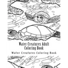 Water Creatures Adult Coloring Book: Large One Sided Stress Relieving, Relaxing Water Creatures Coloring Book For Grownups, Women, Men & Youths. Easy - Paperback