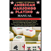 American Mahjongg Playing Manual: The Comprehensive Guide To Mastering American Mahjongg Strategies, Rules, Tactics, Expert Tips, And Winning Moves Fo - Paperback