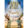 Breaking Free from the Fear of Poverty: How to Change Your Mindset to Live the Abundant Life - Paperback