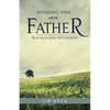 Spending Time with the Father - Paperback