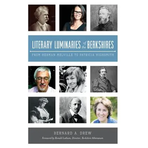 Literary Luminaries of the Berkshires: From Herman Melville to Patricia Highsmith - Hardcover