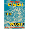 Remake the World: Essays, Reflections, Rebellions - Paperback