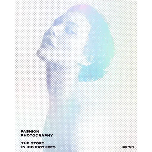 Fashion Photography: The Story in 180 Pictures - Hardcover