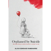 Orphaned by Suicide: Life after losing an entire family to a murder-suicide - Paperback