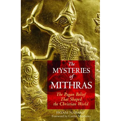 The Mysteries of Mithras: The Pagan Belief That Shaped the Christian World - Paperback