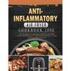 Anti-Inflammatory Air Fryer Cookbook 2000: The Ultimate Anti-Inflammatory Guide for 2000 Days Vibrant and Delicious Air Fryer Cooking Recipes for Livi - Hardcover