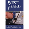 West Yard: Integrity, Courage and Honour Inside the Chaos - Hardcover
