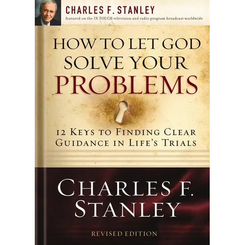 How to Let God Solve Your Problems: 12 Keys to Finding Clear Guidance in Life's Trials - Paperback