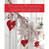 Christmas Ornaments: 27 Charming Decorations to Make, from Wreaths and Garlands to Baubles and Table Centerpieces - Hardcover