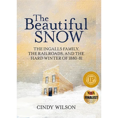 The Beautiful Snow: The Ingalls Family, the Railroads, and the Hard Winter of 1880-81 - Paperback