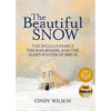 The Beautiful Snow: The Ingalls Family, the Railroads, and the Hard Winter of 1880-81 - Paperback