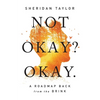 Not Okay? Okay.: A Roadmap Back from the Brink - Paperback