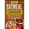 Oatmeal Cookbook: Delicious Oatmeal Recipes Made Easy - Paperback