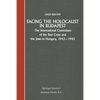 Facing the Holocaust in Budapest: The International Committee of the Red Cross and the Jews in Hungary, 1943-1945 - Paperback