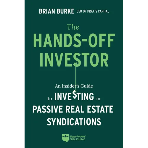 The Hands-Off Investor: An Insider's Guide to Investing in Passive Real Estate Syndications - Paperback