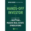 The Hands-Off Investor: An Insider's Guide to Investing in Passive Real Estate Syndications - Paperback