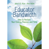Educator Bandwidth: How to Reclaim Your Energy, Passion, and Time - Paperback