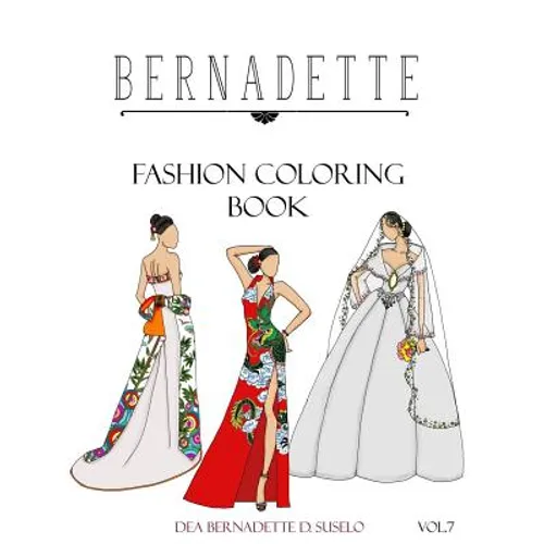 BERNADETTE Fashion Coloring Book Vol.7: Wedding Gowns of the East: traditionally inspired wedding gowns - Paperback