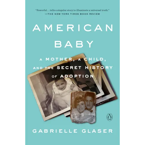 American Baby: A Mother, a Child, and the Secret History of Adoption - Paperback