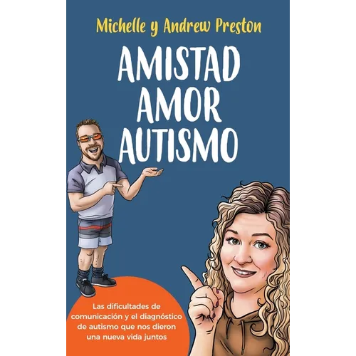 Amistad Amor Autismo: Las dificultades de comunicación y el diagnóstico de autismo que nos dieron una nueva vida juntos - Hardcover