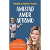 Amistad Amor Autismo: Las dificultades de comunicación y el diagnóstico de autismo que nos dieron una nueva vida juntos - Hardcover