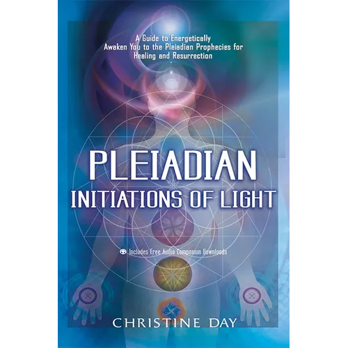 Pleiadian Initiations of Light: A Guide to Energetically Awaken You to the Pleiadian Prophecies for Healing and Resurrection - Paperback