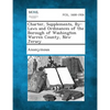 Charter, Supplements, By-Laws and Ordinances of the Borough of Washington Warren County, New Jersey - Paperback