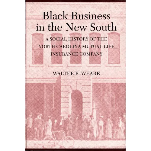 Black Business in the New South: A Social History of the NC Mutual Life Insurance Company - Paperback