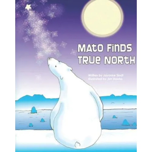 Mato Finds True North: Revised Edition - Paperback
