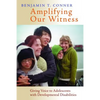 Amplifying Our Witness: Giving Voice to Adolescents with Developmental Disabilities - Paperback