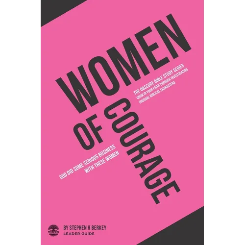 Women of Courage: God did some serious business with these women - Leader Guide - Paperback