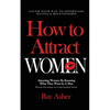 How to Attract Women: Laugh Your Way to Effortless Dating & Relationship! Attracting Women By Knowing What They Want In A Man (Female Psychology for U - Paperback