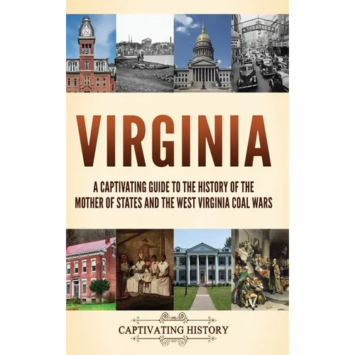 Virginia: A Captivating Guide to the History of the Mother of States and the West Virginia Coal Wars - Hardcover