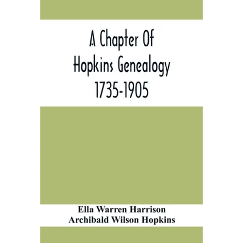 A Chapter Of Hopkins Genealogy. 1735-1905 - Paperback