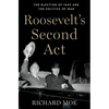 Roosevelt's Second Act: The Election of 1940 and the Politics of War - Hardcover